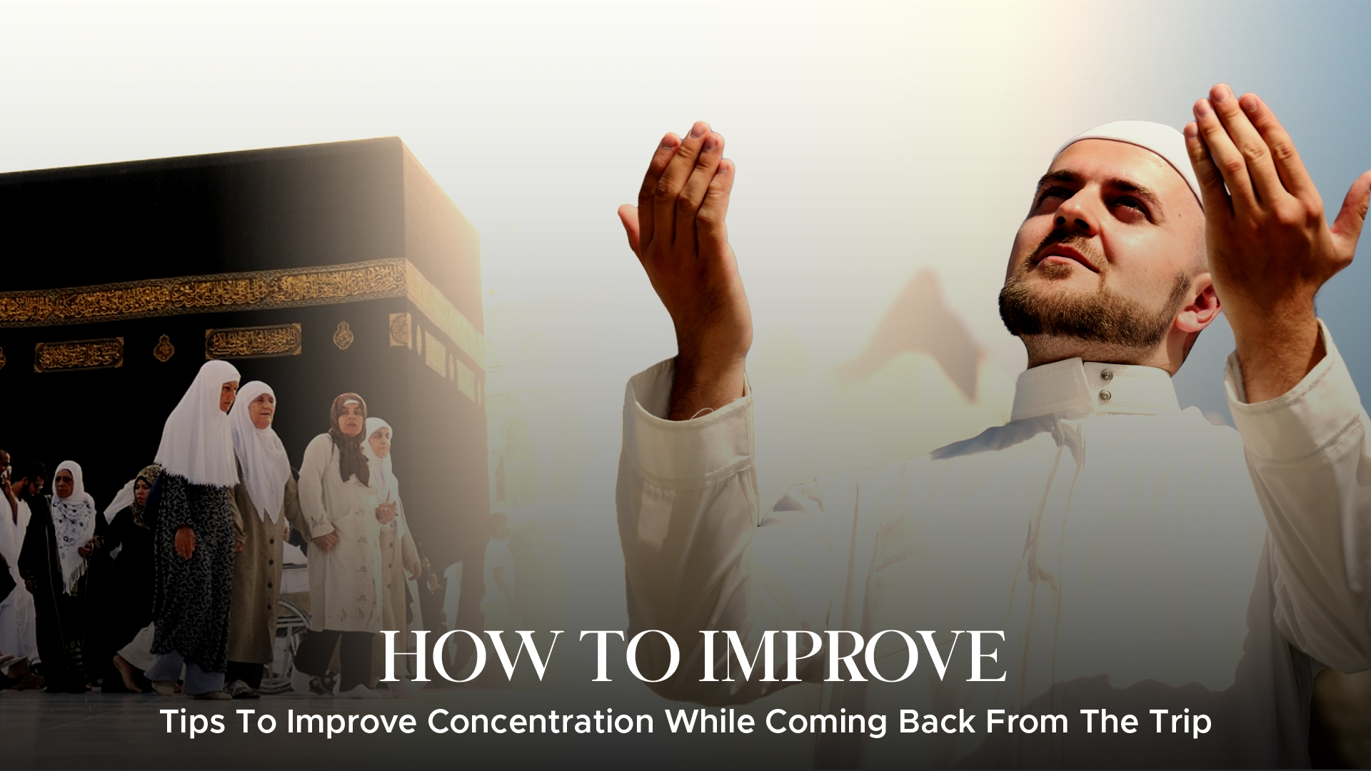 Tips To Improve Concentration in Umrah