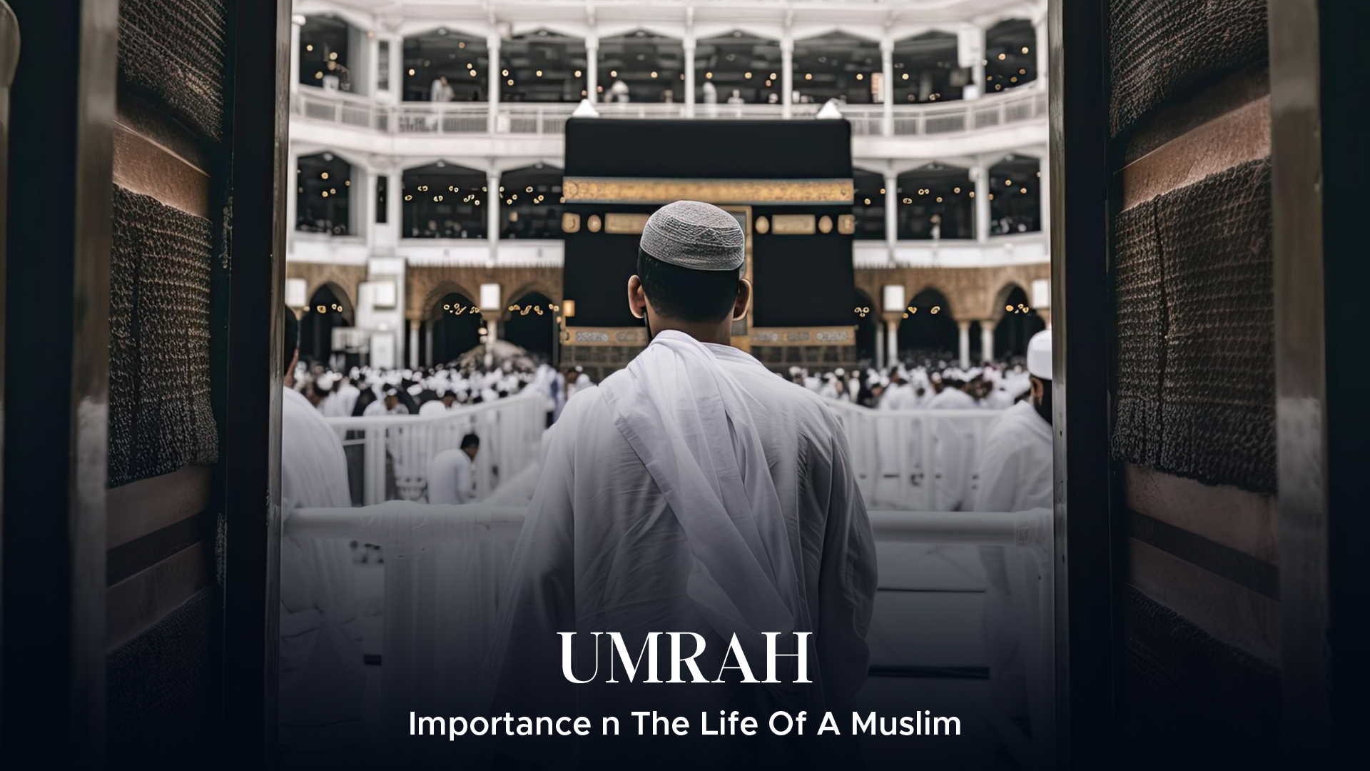 Importance Of Umrah in the life of muslim