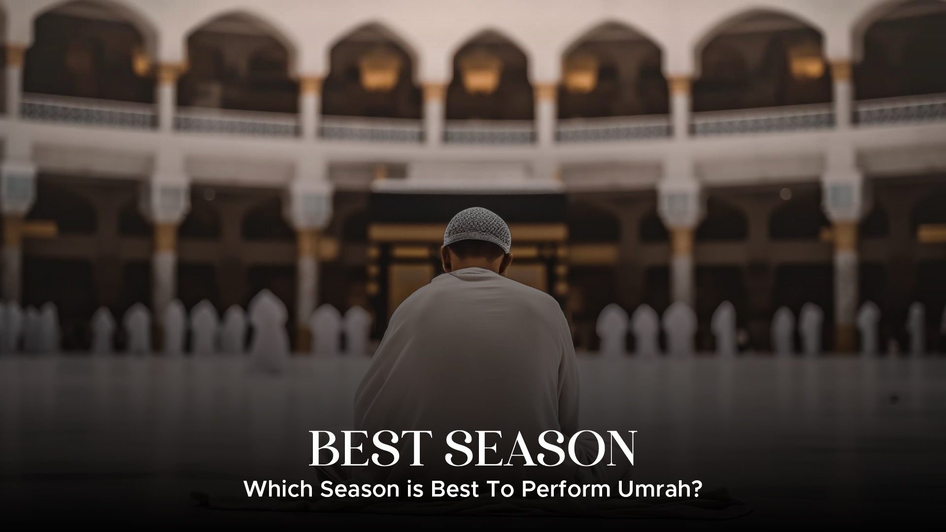 Great Season To Perform Umrah