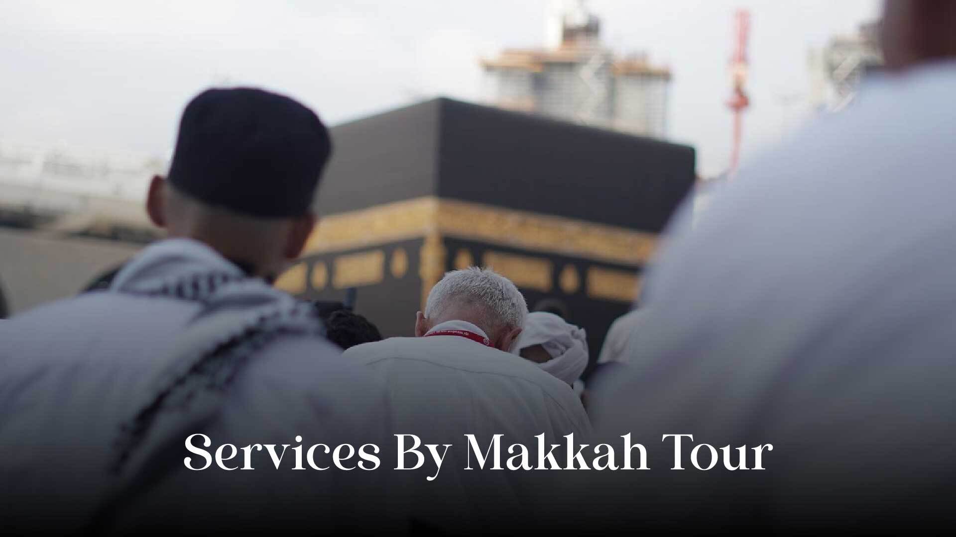 Makkah Tour Umrah providing Services
