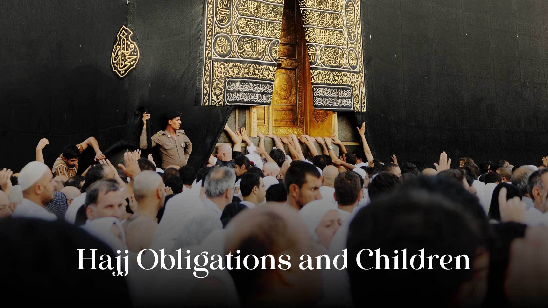Hajj Obligations with Children