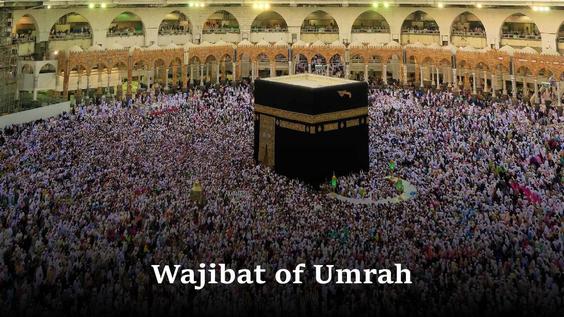 Tenets and Obligations of Umrah