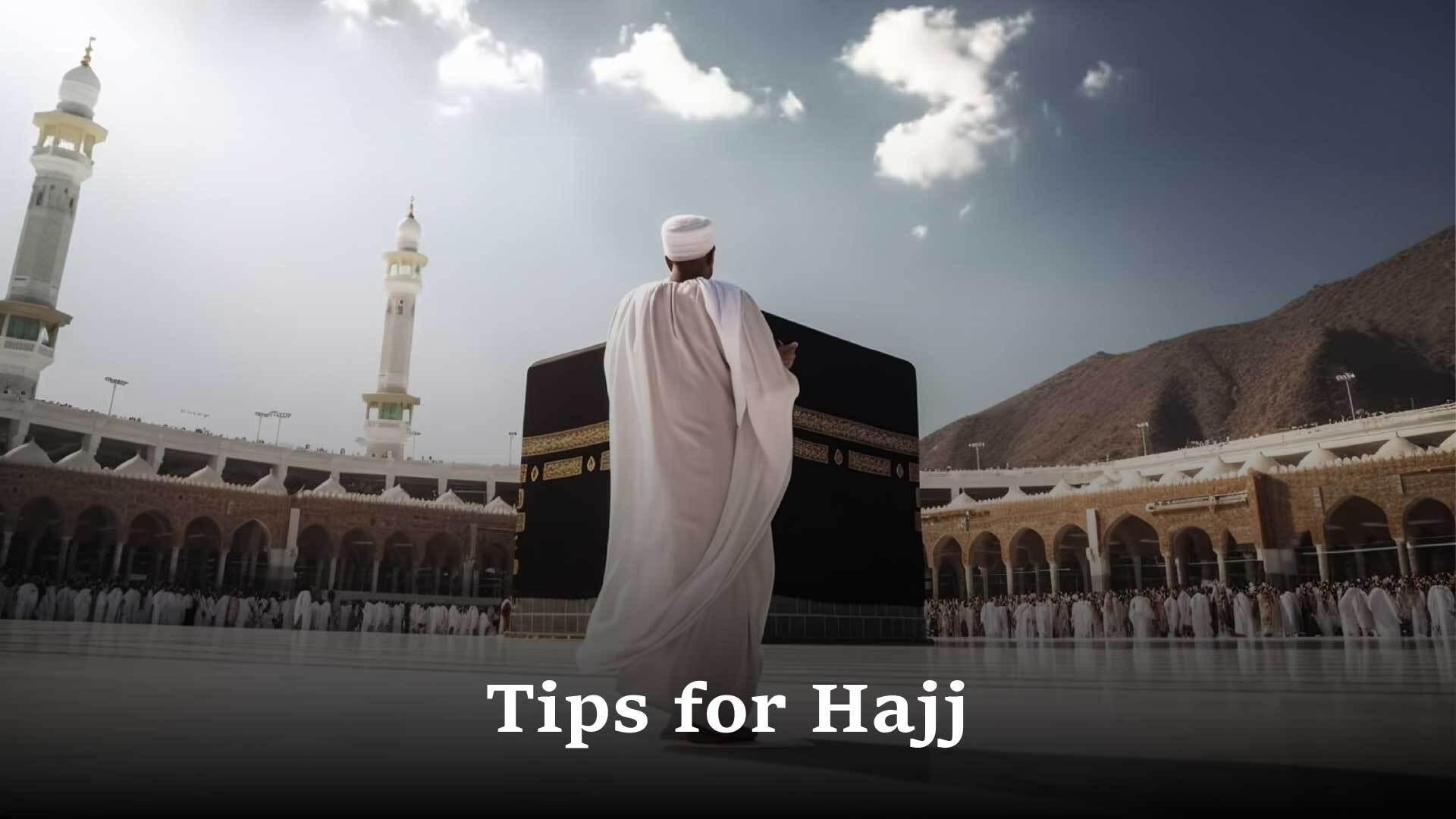 Amazing Tips for going to Hajj