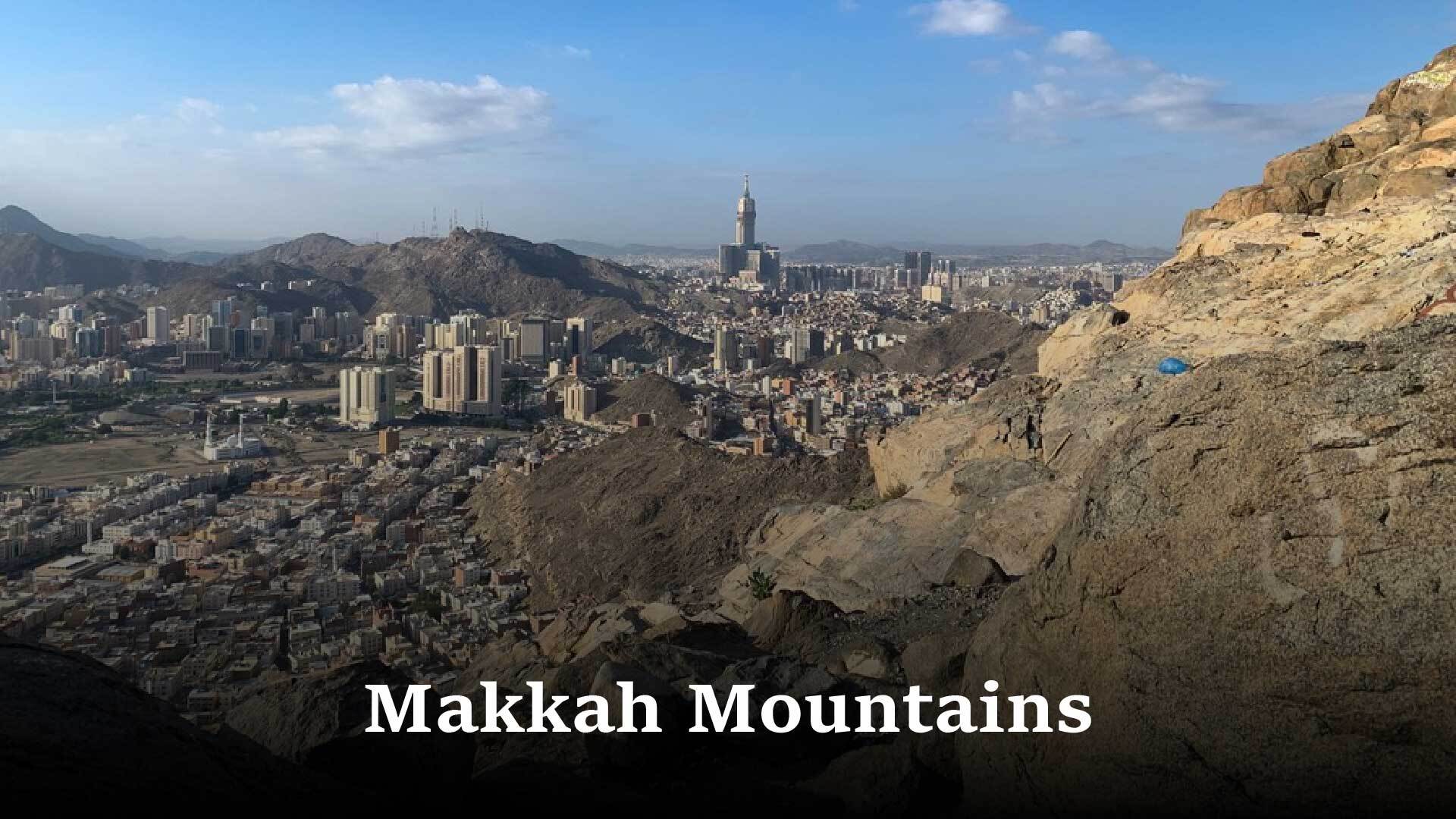 Historical Mountains of Holy Makkah