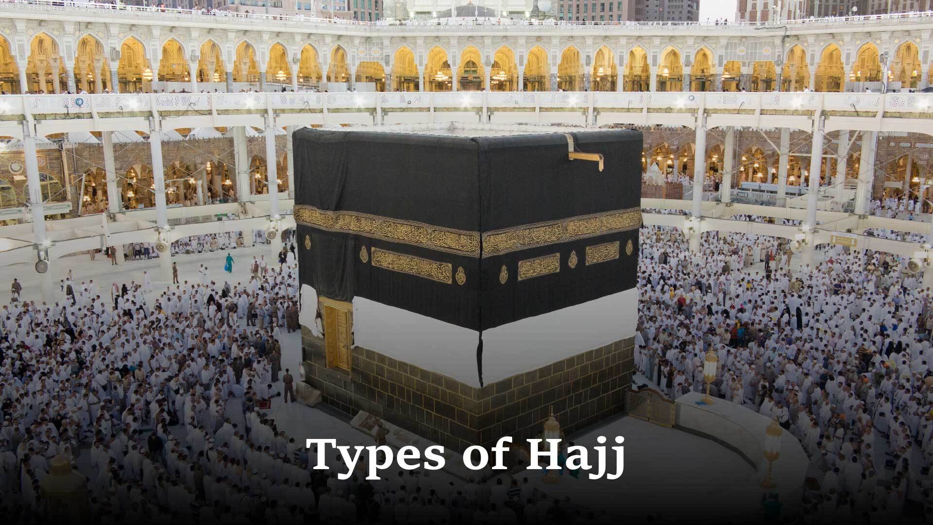 Different Types of Hajj