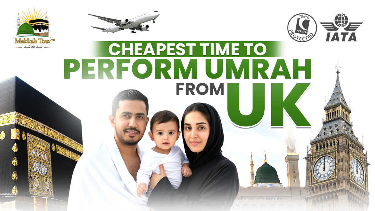 Cheapest Time to Perform Umrah from UK