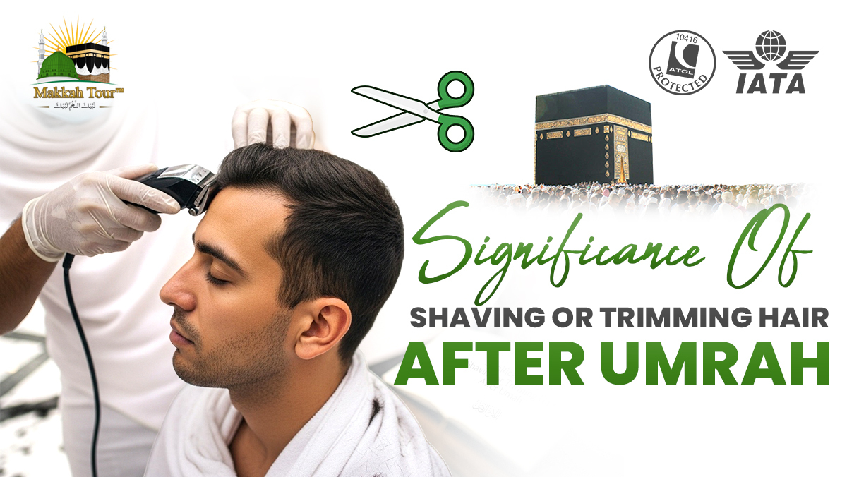 Significance of Shaving or Trimming Hair After Umrah