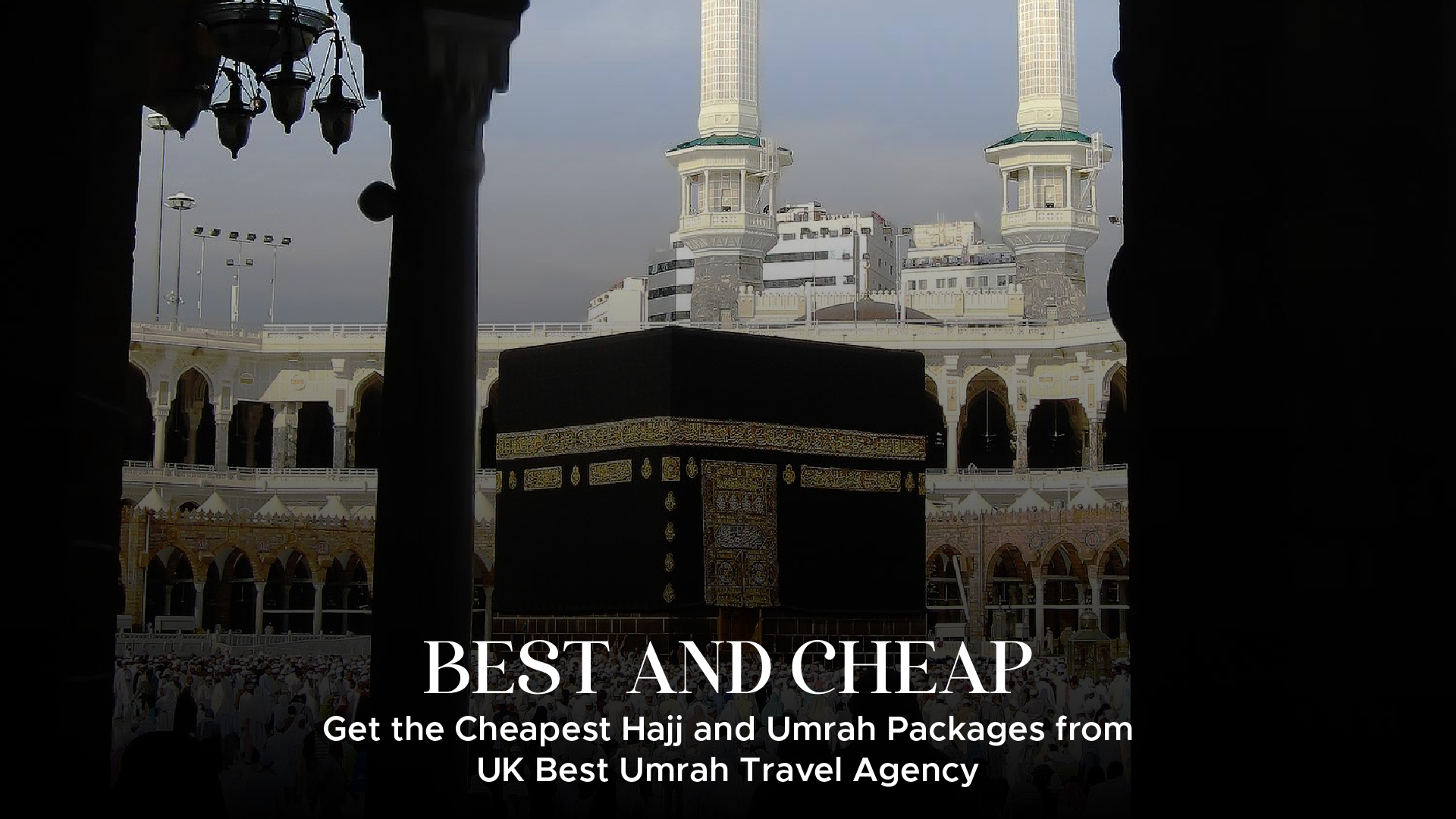 Cheapest Hajj & Umrah Packages from the UK | Best Umrah Travel Agency