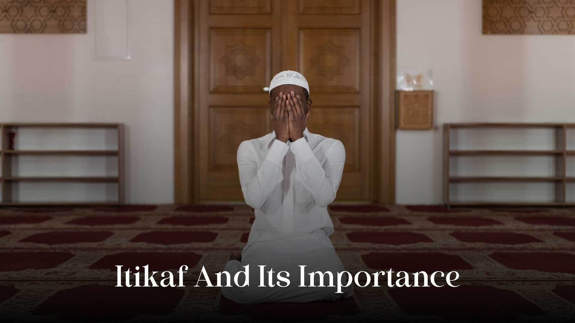 Itikaf, Its Importance & Itikaf Registration